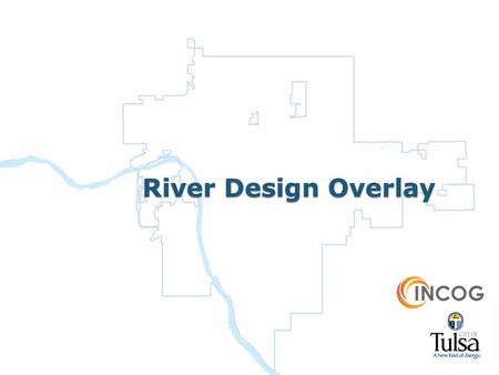 River Design Overlay. The purpose of the River Design Overlay is to: ◦govern form, function, design and use for properties located within the boundaries.