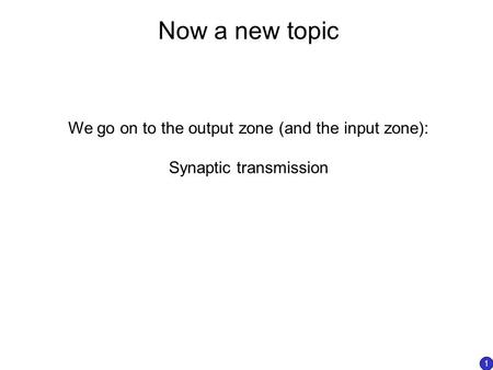 Now a new topic We go on to the output zone (and the input zone):