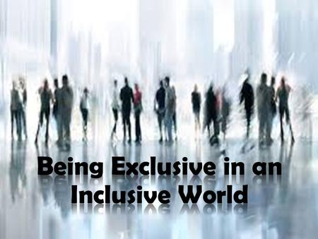 The Inclusive Nature of Christianity – “God so loved the world…” Christ died for everyone (John 3:16; Hebrews 2:9; 1 John 2:2) God desires all men to.