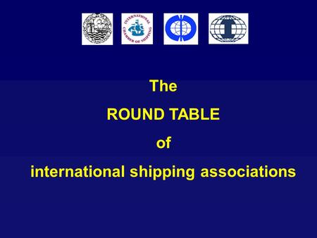 The ROUND TABLE of international shipping associations.