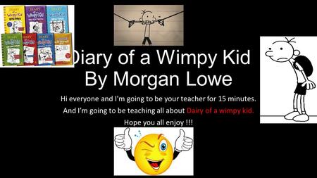 Diary of a Wimpy Kid By Morgan Lowe