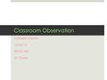 Classroom Observation Kathleen Garcia 12/05/15 EDCC 330 Dr. Cosier.