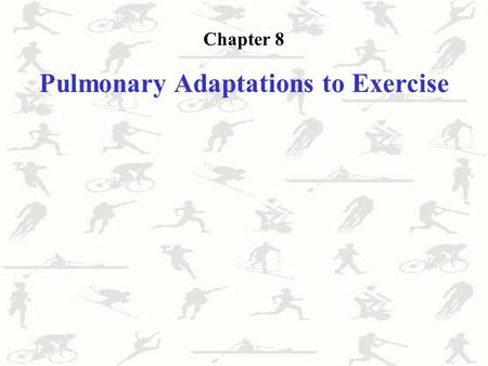 Chapter 8 Pulmonary Adaptations to Exercise. The Respiratory System Conducting zone - consists of the mouth, nasal cavity and passages, pharynx and trachea.