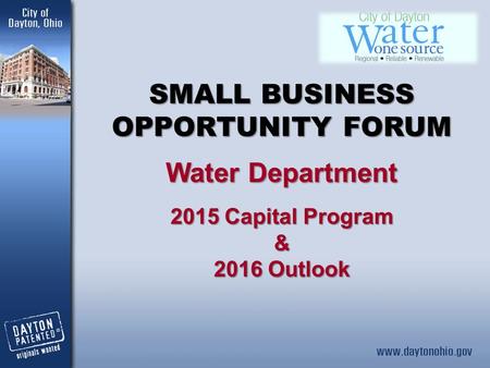 SMALL BUSINESS OPPORTUNITY FORUM Water Department 2015 Capital Program & 2016 Outlook.