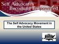 The Self Advocacy Movement in the United States. Presenters Tia Nelis SABE President Chaqueta Stuckey SABE Secretary 2.