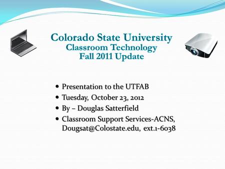 Presentation to the UTFAB Presentation to the UTFAB Tuesday, October 23, 2012 Tuesday, October 23, 2012 By – Douglas Satterfield By – Douglas Satterfield.