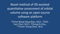 Novel method of 3D-assisted quantitative assessment of orbital volume using an open-source software platform 1 Victor Bong-Hang Shyu, M.D., 1 Chih- hao.