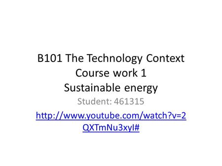 B101 The Technology Context Course work 1 Sustainable energy Student: 461315  QXTmNu3xyI#
