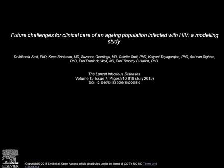 Future challenges for clinical care of an ageing population infected with HIV: a modelling study Dr Mikaela Smit, PhD, Kees Brinkman, MD, Suzanne Geerlings,