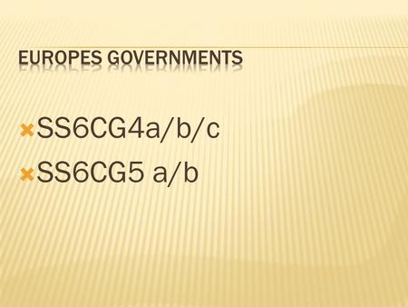 Europes Governments SS6CG4a/b/c SS6CG5 a/b.