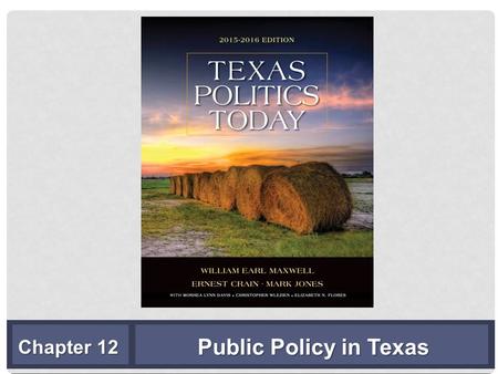 Public Policy in Texas Chapter 12. LEARNING OBJECTIVES LO 12.1 Analyze and evaluate Texas tax policies. LO 12.2 Describe the politics of state spending.