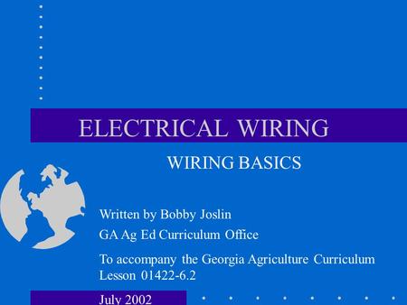 ELECTRICAL WIRING WIRING BASICS Written by Bobby Joslin