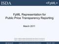 March, 2011 - SLIDE 1 Copyright © 2011 International Swaps and Derivatives Association, Inc. FpML Reporting WG FpML Representation for Public Price Transparency.