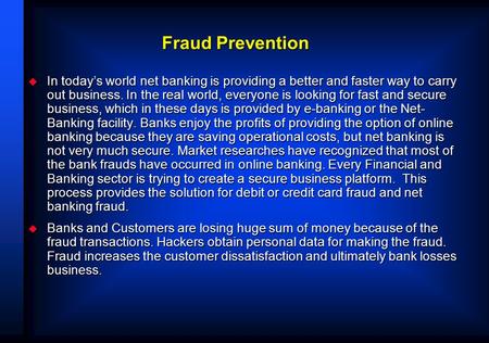 Fraud Prevention  In today’s world net banking is providing a better and faster way to carry out business. In the real world, everyone is looking for.