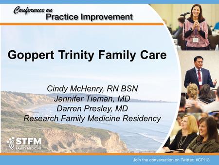 Goppert Trinity Family Care Cindy McHenry, RN BSN Jennifer Tieman, MD Darren Presley, MD Research Family Medicine Residency.