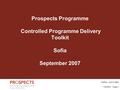 Prospects Programme Controlled Programme Delivery Toolkit Sofia September 2007 Author - Lynn Oates 1/8/2007- Page 1.
