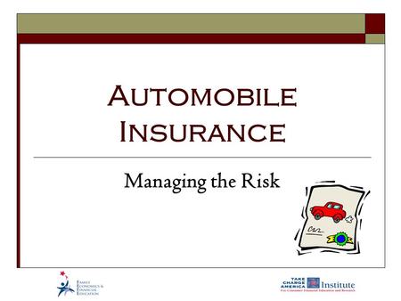 Automobile Insurance Managing the Risk. 1.16.1.G1 © Family Economics & Financial Education – Revised February 2009– Transportation Unit – Automobile Insurance.