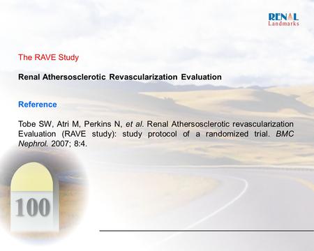 The RAVE Study Renal Athersosclerotic Revascularization Evaluation Reference Tobe SW, Atri M, Perkins N, et al. Renal Athersosclerotic revascularization.