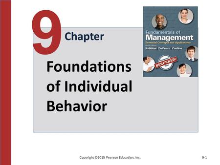 Copyright ©2015 Pearson Education, Inc.9-1 Chapter 9 Foundations of Individual Behavior.