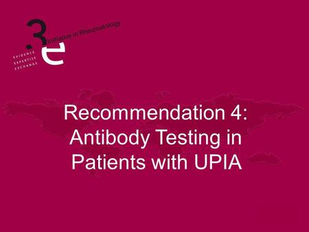 Recommendation 4: Antibody Testing in Patients with UPIA.
