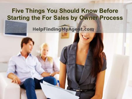Five Things You Should Know Before Starting the For Sales by Owner Process.