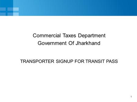 1 TRANSPORTER SIGNUP FOR TRANSIT PASS Commercial Taxes Department Government Of Jharkhand.