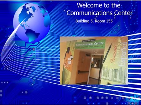 Welcome to the Communications Center Building 5, Room 155.