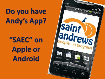Do you have Andy’s App? “SAEC” on Apple or Android.