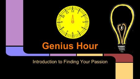 Genius Hour Introduction to Finding Your Passion.