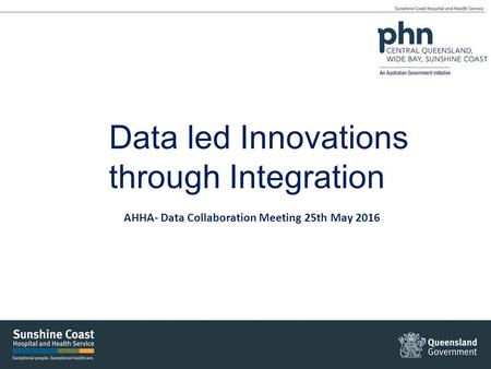 Data led Innovations through Integration AHHA- Data Collaboration Meeting 25th May 2016.