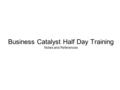 Business Catalyst Half Day Training Notes and References.