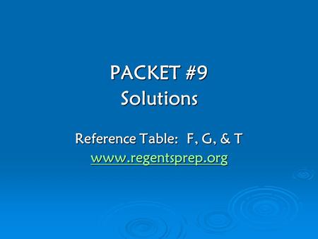 PACKET #9 Solutions Reference Table: F, G, & T www.regentsprep.org.