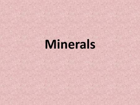 Minerals. Do Now 1. What is an atom? 2. What is a mineral? Provide 2 examples.