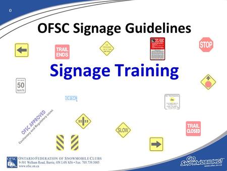 0 OFSC Signage Guidelines Signage Training. 1 Signage Training is now mandatory for all District and Club Signage Coordinators every 3 years.