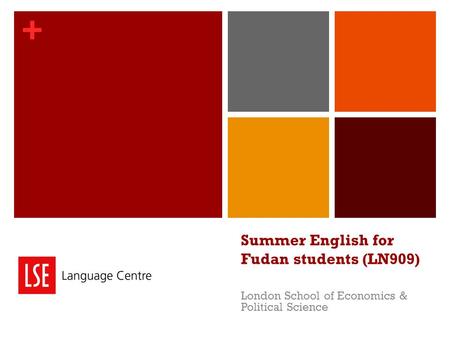 + Summer English for Fudan students (LN909) London School of Economics & Political Science.