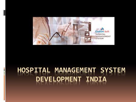 Hospital Management System Development India Hospital Management System Development India is a patient-centric mechanism that has exceptional capability.