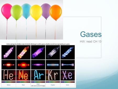Gases HW: read CH 13.