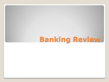 Banking Review. Bank Business that stores money for individuals and businesses.