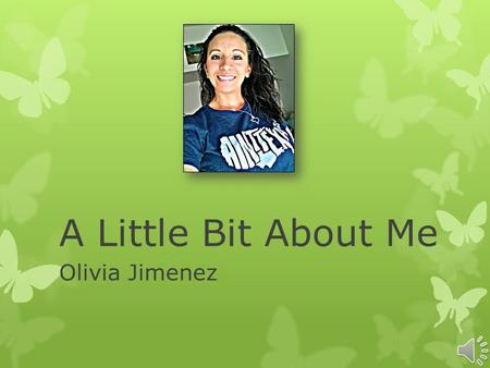 A Little Bit About Me Olivia Jimenez I was born and raised in Temple, TX. My husband was born and raised in Belton, TX. We currently live in Seal Beach,