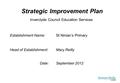 Strategic Improvement Plan Inverclyde Council Education Services Establishment Name: St Ninian’s Primary Head of Establishment: Mary Reilly Date:September.