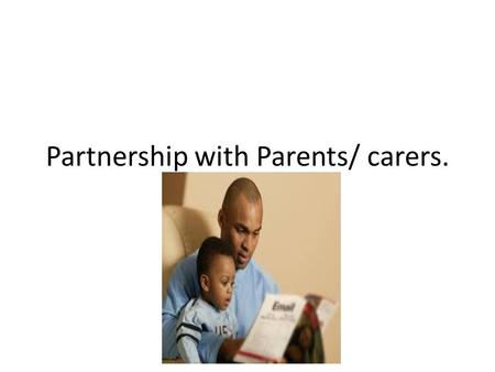 Partnership with Parents/ carers.. EYFS and Parents Working with parents as partners in children’s early learning and development is central to the EYFS.