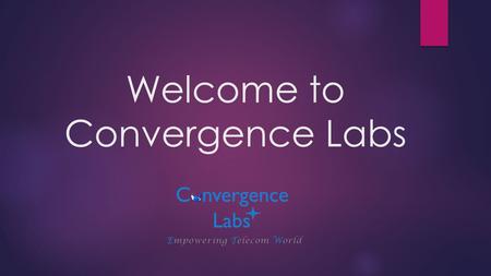Welcome to Convergence Labs. Convergence labs is a pioneer in Telecom and Wireless Domain Research and Development. Our sustained efforts in delivering.