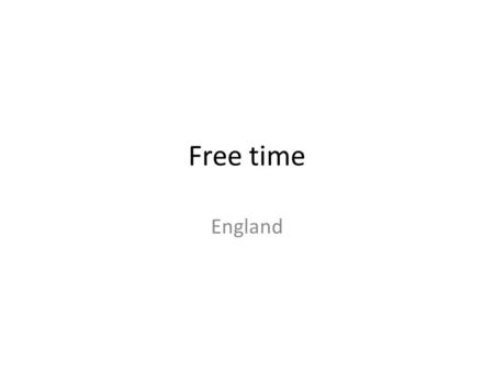 Free time England. Jake Fernandez During my free time, I normally sleep or watch television. Most of the time however I play basketball as it’s my favourite.