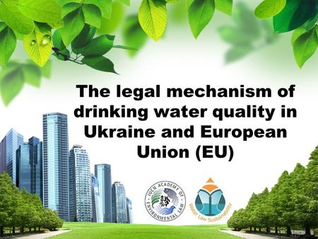 L/O/G/O The legal mechanism of drinking water quality in Ukraine and European Union (EU)