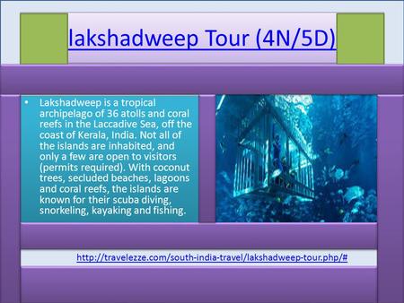 Lakshadweep Tour (4N/5D) Lakshadweep is a tropical archipelago of 36 atolls and coral reefs in the Laccadive Sea, off the coast of Kerala, India. Not all.