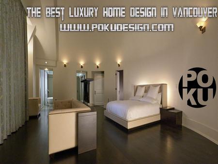 Vancouver is among the best Canadian locations for real estate investment, and at Po Ku Design Build, we value your money. We are one of the leading luxury.