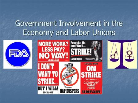 Government Involvement in the Economy and Labor Unions.