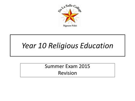 Year 10 Religious Education Summer Exam 2015 Revision.