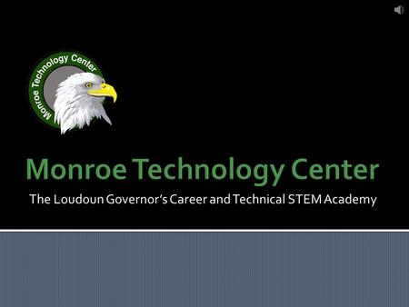 The Loudoun Governor’s Career and Technical STEM Academy.