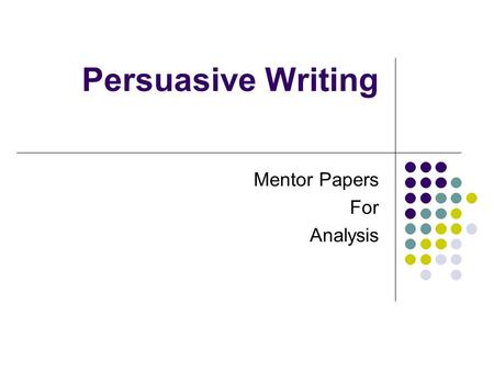 Persuasive Writing Mentor Papers For Analysis. 2126 Penfield Road Penfield, NY14450 October 16, 20__ Dear Mrs. Pruszynski, You should have a pizza party.